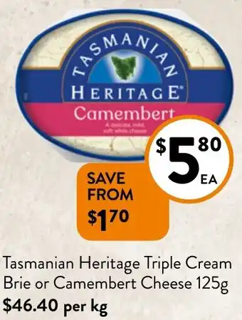 Foodworks Tasmanian Heritage Triple Cream Brie or Camembert Cheese 125g offer