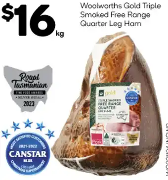 Woolworths Woolworths Gold Triple Smoked Free Range Quarter Leg Ham offer