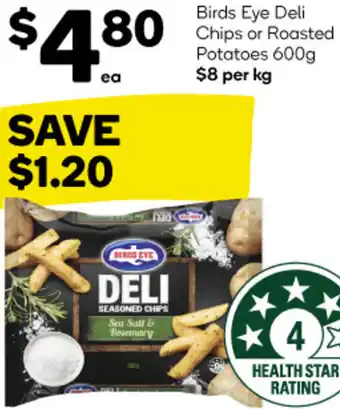 Woolworths Birds Eye Deli Chips or Roasted Potatoes 600g offer