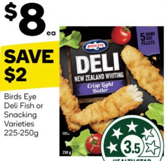 Woolworths Birds Eye Deli Fish or Snacking Varieties 225-250g offer