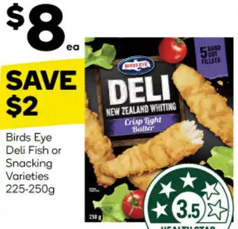 Woolworths Birds Eye Deli Fish or Snacking Varieties 225-250g offer