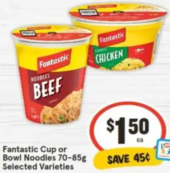 IGA Fantastic Cup or Bowl Noodles 70-85g offer