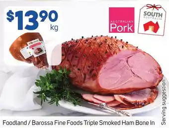 Foodland Foodland / Barossa Fine Foods Triple Smoked Ham Bone In offer