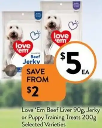 Foodworks Love 'Em Beef Liver 90g, Jerky or Puppy Training Treats 200g offer
