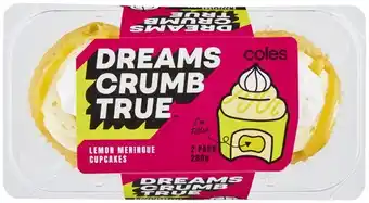 Coles Coles dream crumb true cupcakes 2 pack 280g-310g offer