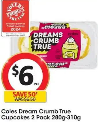 Coles Coles Dream Crumb True Cupcakes 2 Pack 280g-310g offer