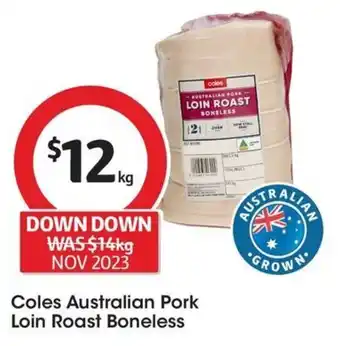 Coles Coles Australian Pork Loin Roast Boneless offer