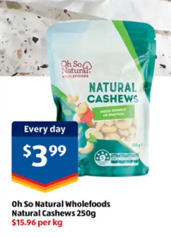 ALDI Oh So Natural Wholefoods Natural Cashews 250g offer