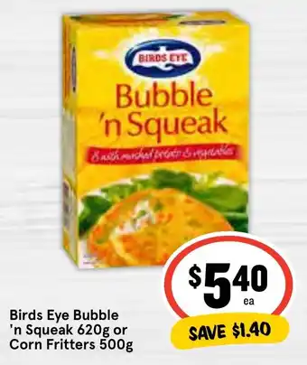IGA Birds Eye Bubble 'n Squeak 620g or 1 Corn Fritters 500g offer