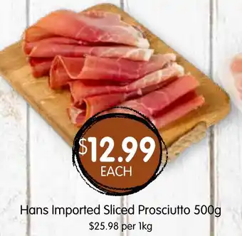 Hans Imported Sliced Prosciutto 500g