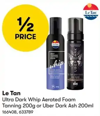 BIG W Le Tan Ultra Dark Whip Aerated Foam Tanning 200g or Uber Dark Ash 200ml 166408, 633789 offer