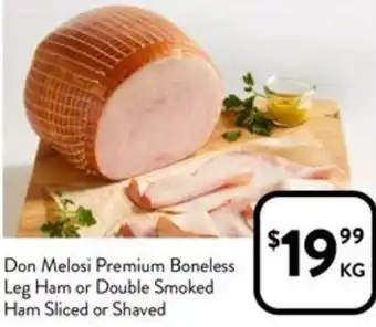 Don Melosi Premium Boneless Leg Ham or Double Smoked Ham Sliced or Shaved