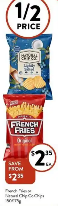 Foodworks French Fries or Natural Chip Co Chips 150/175g offer