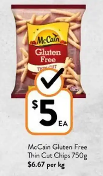 Foodworks McCain Gluten Free Thin Cut Chips 750g offer