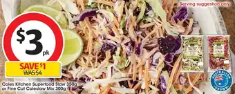 Coles Coles Kitchen Superfood Slaw 350g or Fine Cut Coleslaw Mix 300g offer