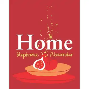 Home by stephanie alexander