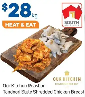 Foodland Our Kitchen Roast or Tandoori Style Shredded Chicken Breast offer