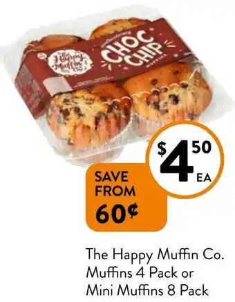 Foodworks The Happy Muffin Co. Muffins 4 Pack or Mini Muffins 8 Pack offer