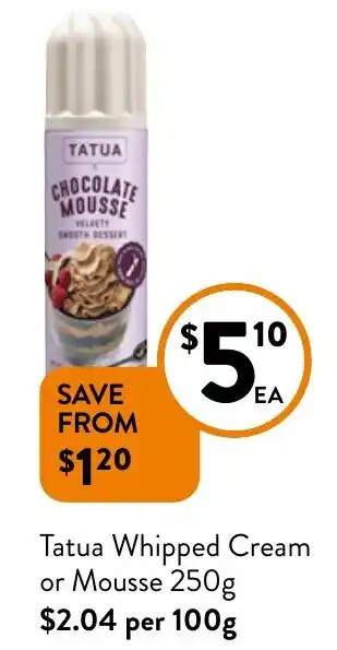 Foodworks Tatua Whipped Cream or Mousse 250g offer