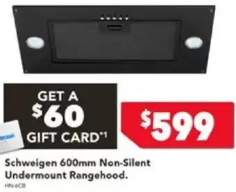 Harvey Norman Schweigen 600mm Non-Silent Undermount Rangehood offer