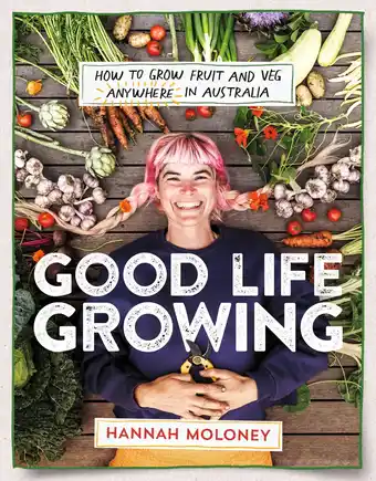 Good Life Growing - Hannah Moloney