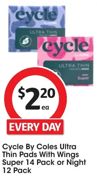 Coles Cycle By Coles Ultra Thin Pads With Wings Super 14 Pack or Night 12 Pack offer