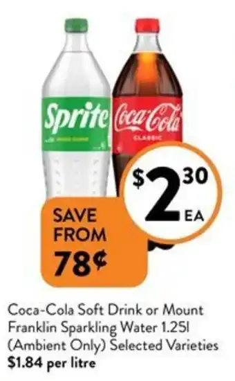 Foodworks Coca-Cola Soft Drink or Mount Franklin Sparkling Water 1.251 (Ambient Only) Selected Varieties offer
