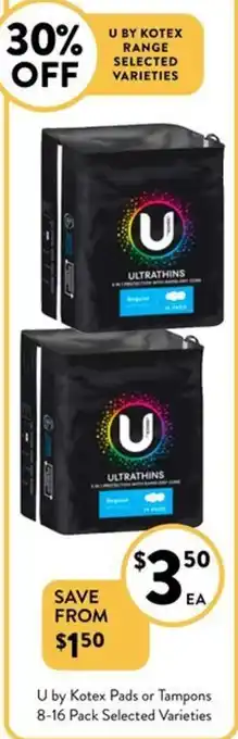 Foodworks U by Kotex Pads or Tampons 8-16 Pack Selected Varieties offer
