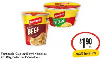 IGA Fantastic Cup or Bowl Noodles 70-85g offer