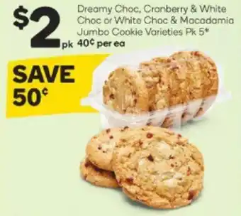 Woolworths Dreamy choc, Cranberry & White Choc & Macadamia Jumbo Cookies offer
