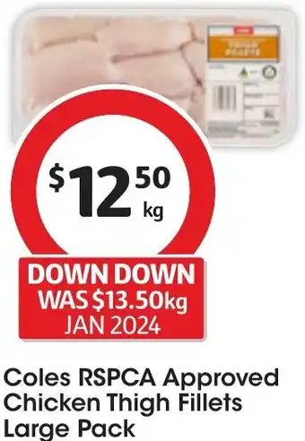 Coles Coles RSPCA Approved Chicken Thigh Fillets Large Pack offer