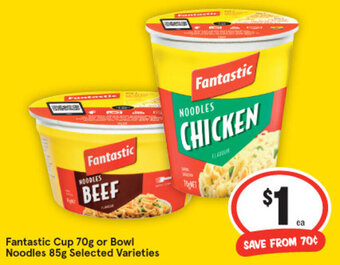 IGA Fantastic Cup 70g or Bowl Noodles 85g offer