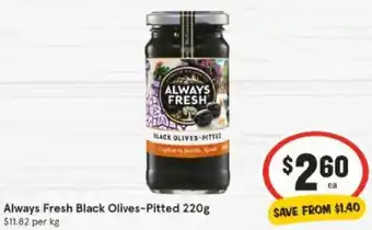 IGA Always Fresh Black Olives-Pitted 220g offer