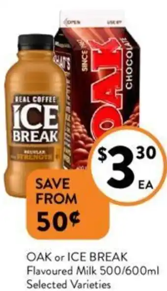Foodworks OAK or ICE BREAK Flavoured Milk 500/600ml offer