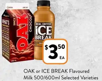Foodworks OAK or ICE BREAK Flavoured Milk 500/600ml offer
