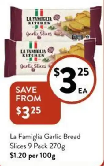 Foodworks La Famiglia Garlic Bread Slices 9 Pack 270g offer