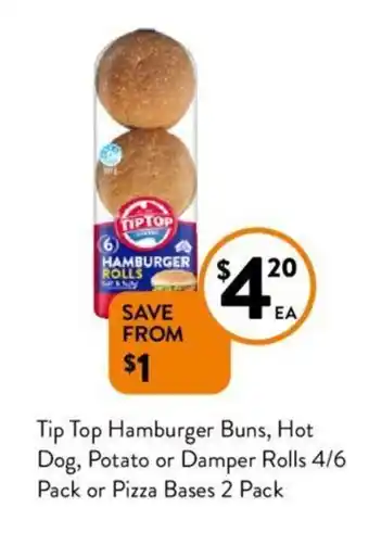 Foodworks Tip Top Hamburger Buns, Hot Dog, Potato or Damper Rolls 4/6 Pack or Pizza Bases 2 Pack offer