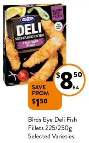 Foodworks Birds Eye Deli Fish Fillets 225/250g offer