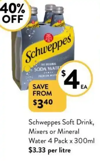 Foodworks Schweppes Soft Drink Mixers or Mineral Water 4 Pack x 300ml offer