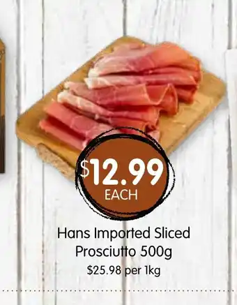 Spudshed Hans Imported Sliced Prosciutto 500g offer