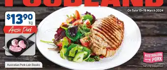Foodland Australian Pork Loin Steaks offer