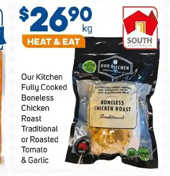 Foodland Our Kitchen Fully Cooked Boneless Chicken Roast Traditional or Roasted Tomato & Garlic offer