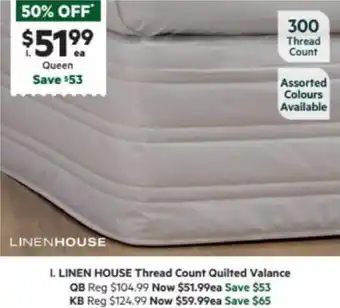 Harris Scarfe LINEN HOUSE Thread Count Quilted Valance offer