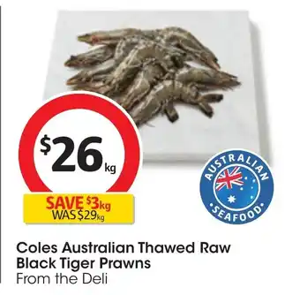 Coles Coles Australian Thawed Raw Black Tiger Prawns offer