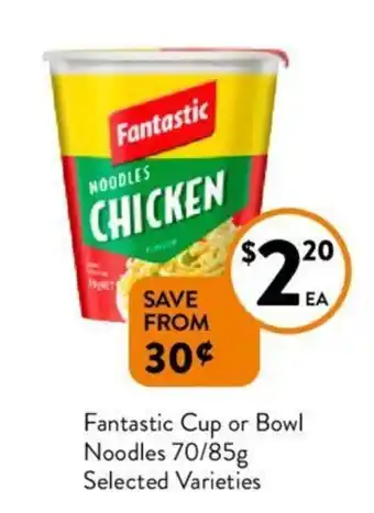 Foodworks Fantastic Cup or Bowl Noodles 70/85g offer