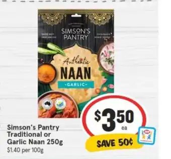 IGA Simson's Pantry Traditional or Garlic Naan 250g offer