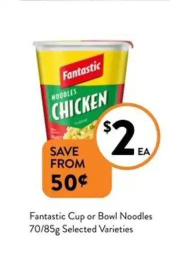 Foodworks Fantastic Cup or Bowl Noodles 70/85g offer