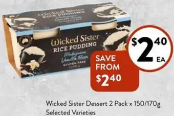 Foodworks Wicked Sister Dessert 2 Pack x 150/170g offer