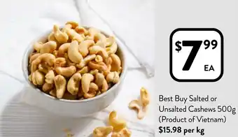 Foodworks Best Buy Salted or Unsalted Cashews 500g offer