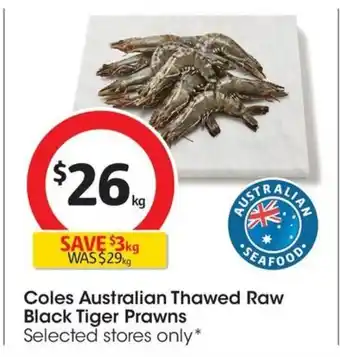 Coles Coles Australian Thawed Raw Black Tiger Prawns offer